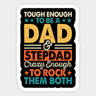 Tough enough to be a dad & stepdad crazy enough to rock them both Sticker